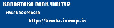 KARNATAKA BANK LIMITED  PUNJAB ROOPNAGAR    banks information 
